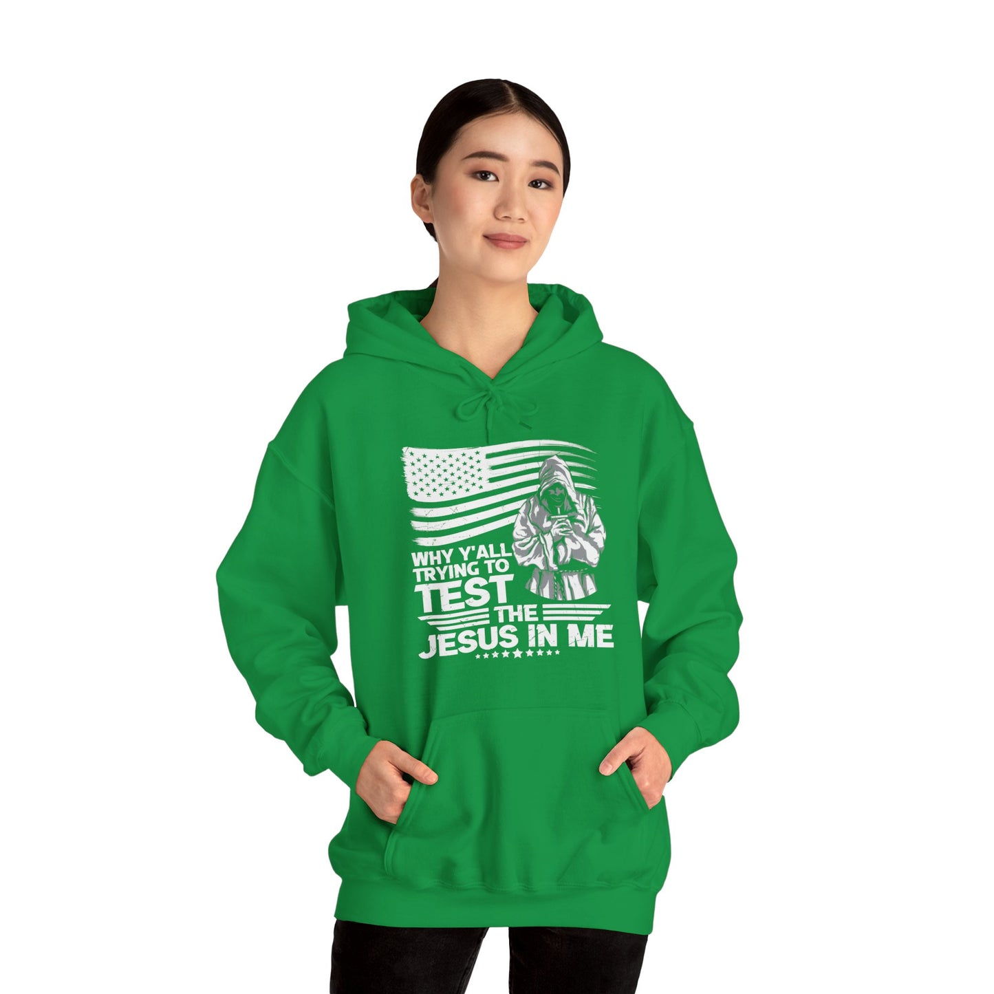 Why Y'all Trying To Test The Jesus In Me American Patriotic Christian Unisex Hooded Pullover Sweatshirt