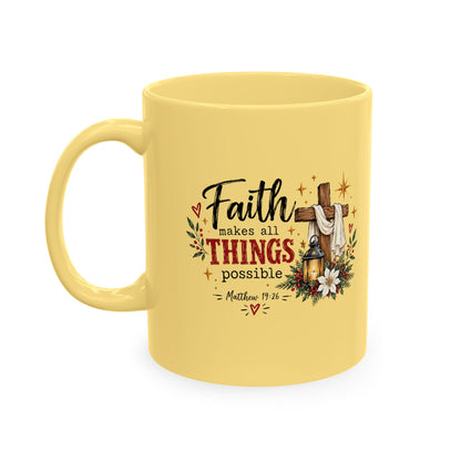 Faith Makes All Things Possible Ceramic Mug