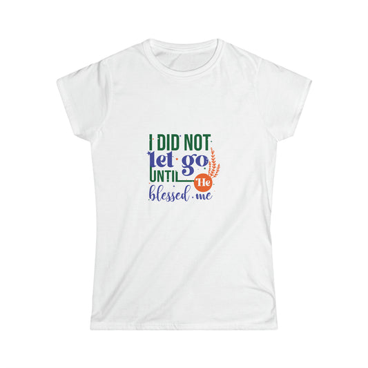 I Did Not Let Go Until He Blessed Me Women's T-shirt
