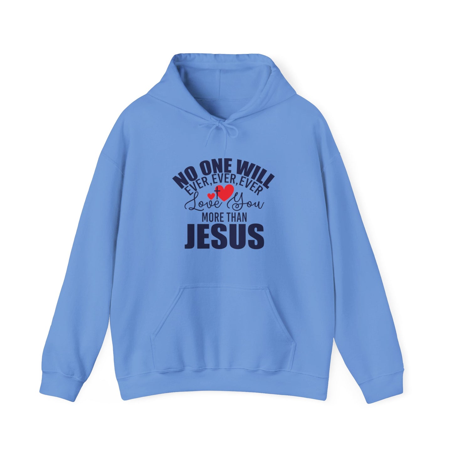 No One Will Ever Ever Love You Like Jesus Unisex Christian Hooded Pullover Sweatshirt