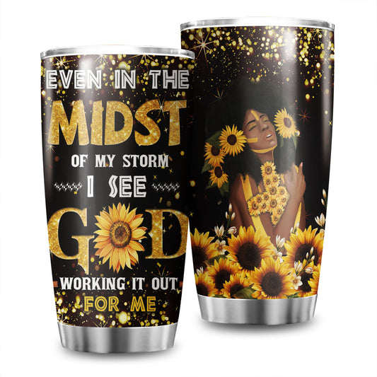 Even In The Midst Of My Storm I See God Working It Out Stainless Steel Christian Tumbler 20oz claimedbygoddesigns