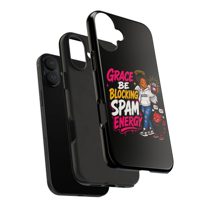 Tough Phone Case — "Grace Be Blocking Spam Energy" Black Protective Phone Cover