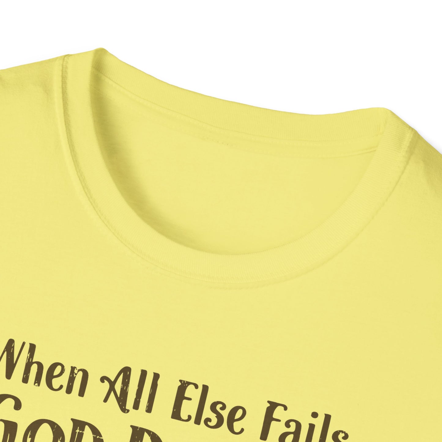 When All Else Fails God Doesn't Christian Unisex T-shirt