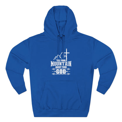 Tell Your Mountain Who He Is Unisex Christian Pullover Hooded Sweatshirt