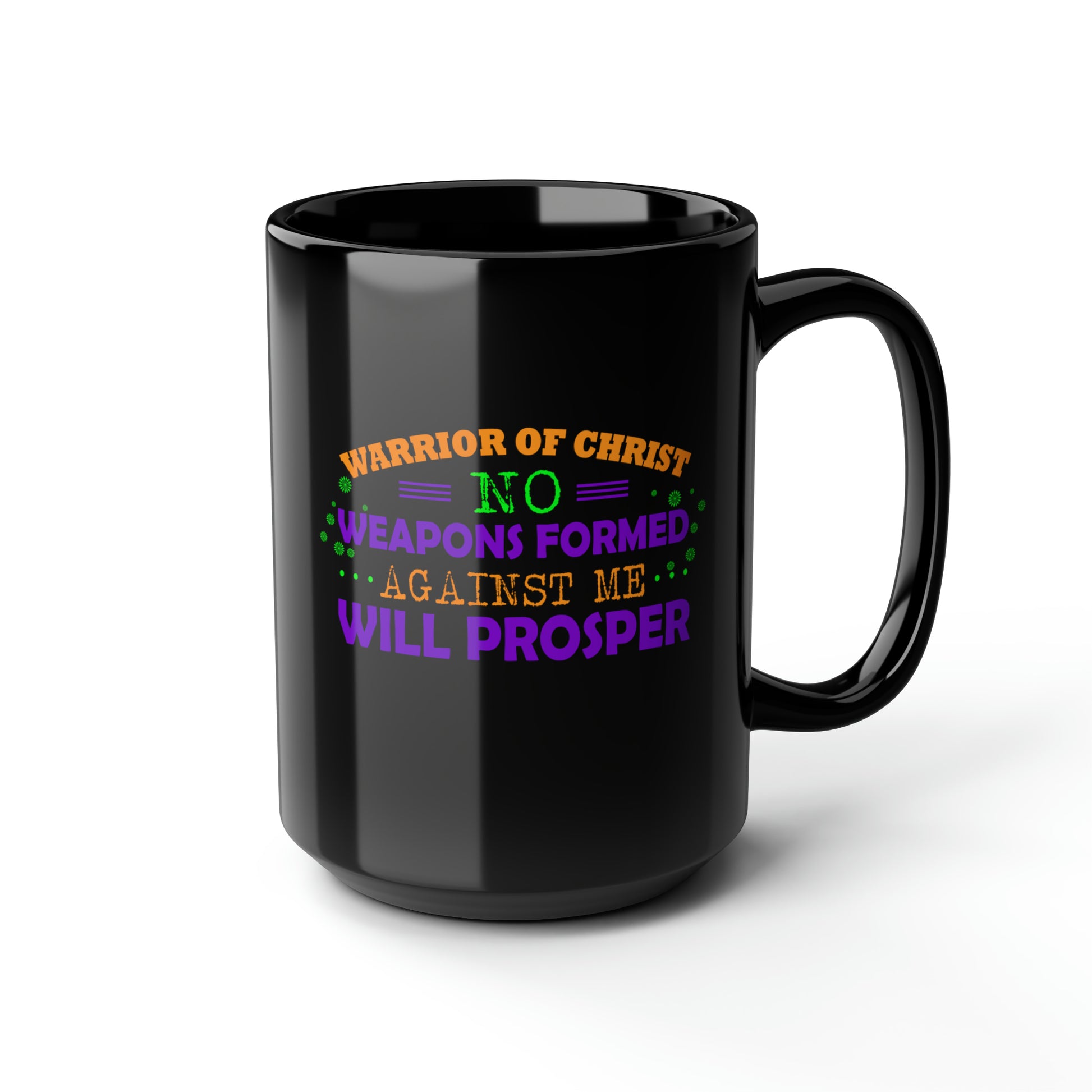 Warrior Of Christ No Weapons Formed Against Me Will Prosper Black Ceramic Mug, 15oz (double sided printing) Printify