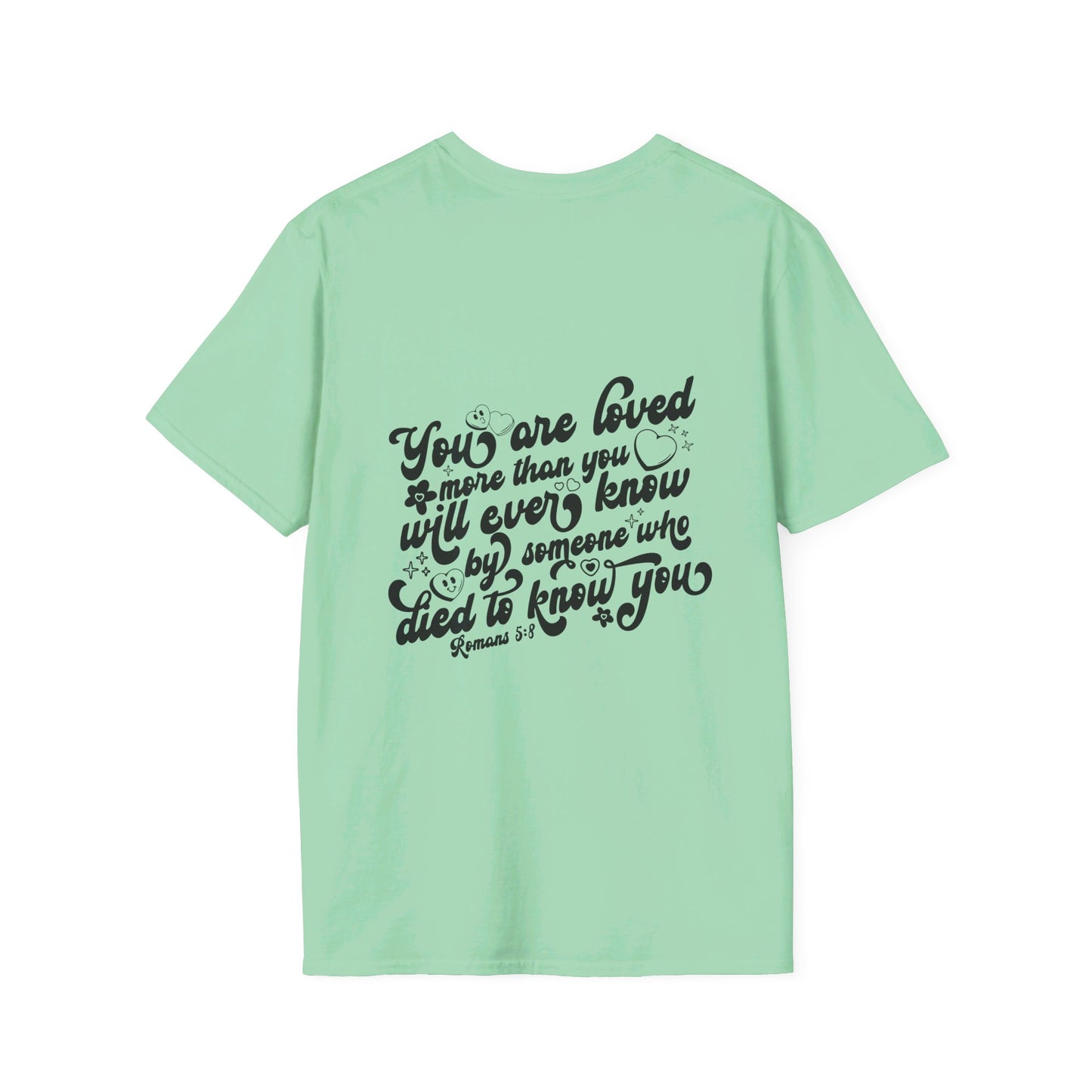 Romans 5:8 You Are Loved More Than You Will Ever Know Unisex Christian T-shirt