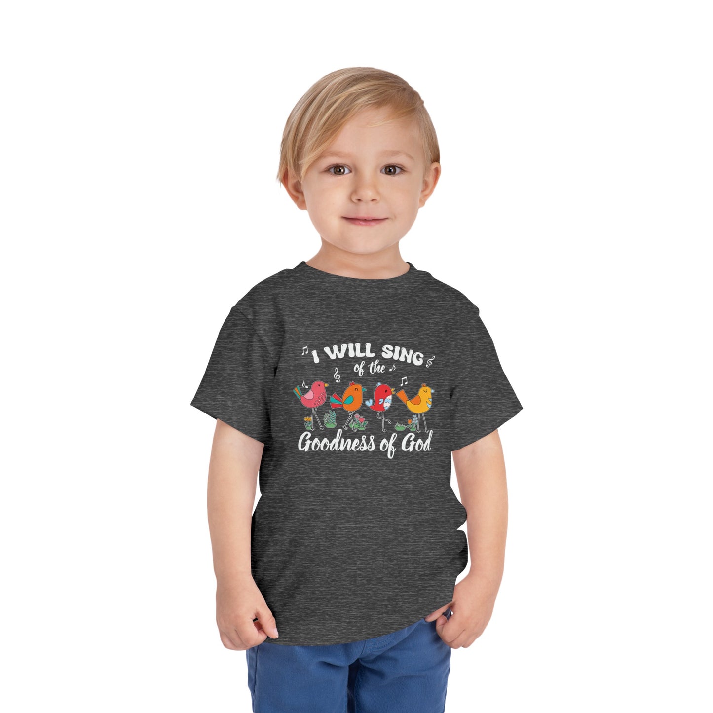 I Will Sing Of The Goodness Of God  Christian Toddler T-Shirt