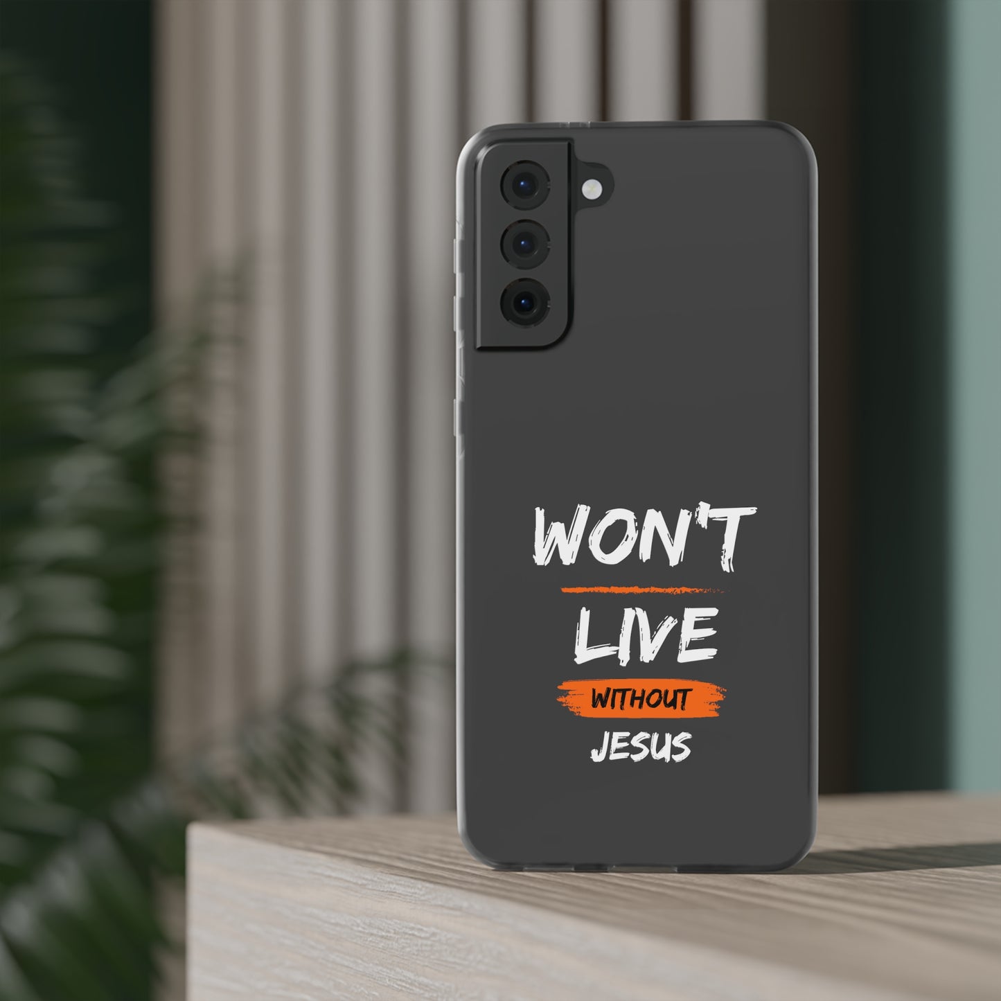 Won't Live Without Jesus Christian Flexi Phone Case Printify