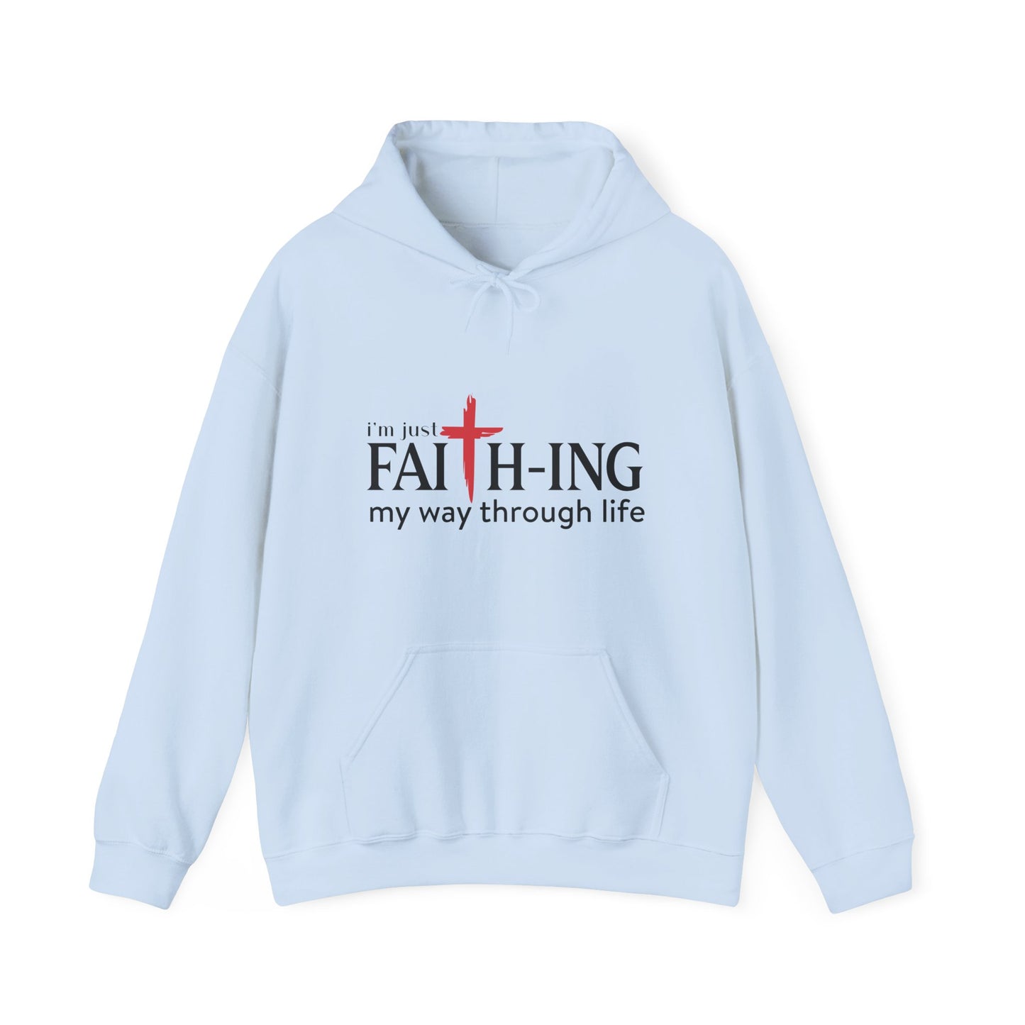 Unisex Christian Hooded Sweatshirt - I'm Just Faith-ing My Way Through Life