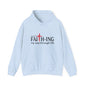 Unisex Christian Hooded Sweatshirt - I'm Just Faith-ing My Way Through Life