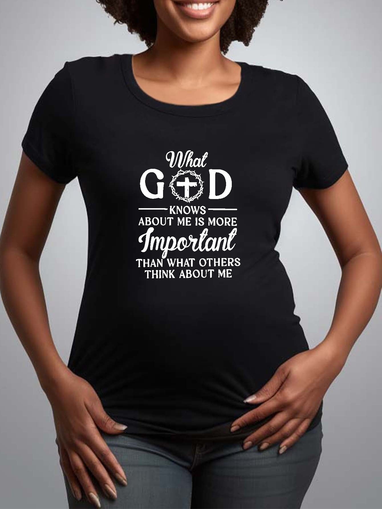 What God Knows About Me Is More Important Women's Christian Maternity T-shirt claimedbygoddesigns