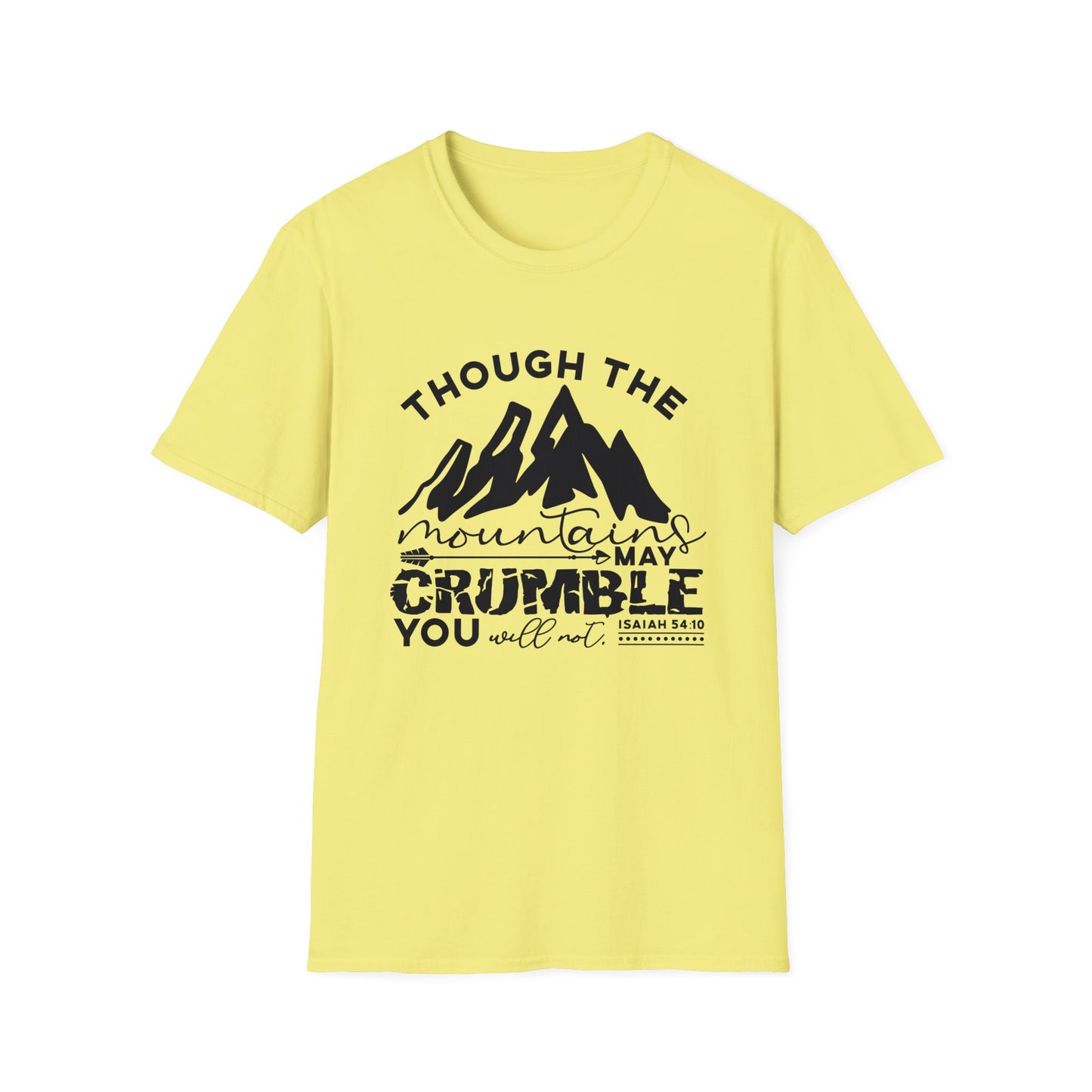 Though The Mountains May Crumble You Will Not Christian Unisex T-shirt