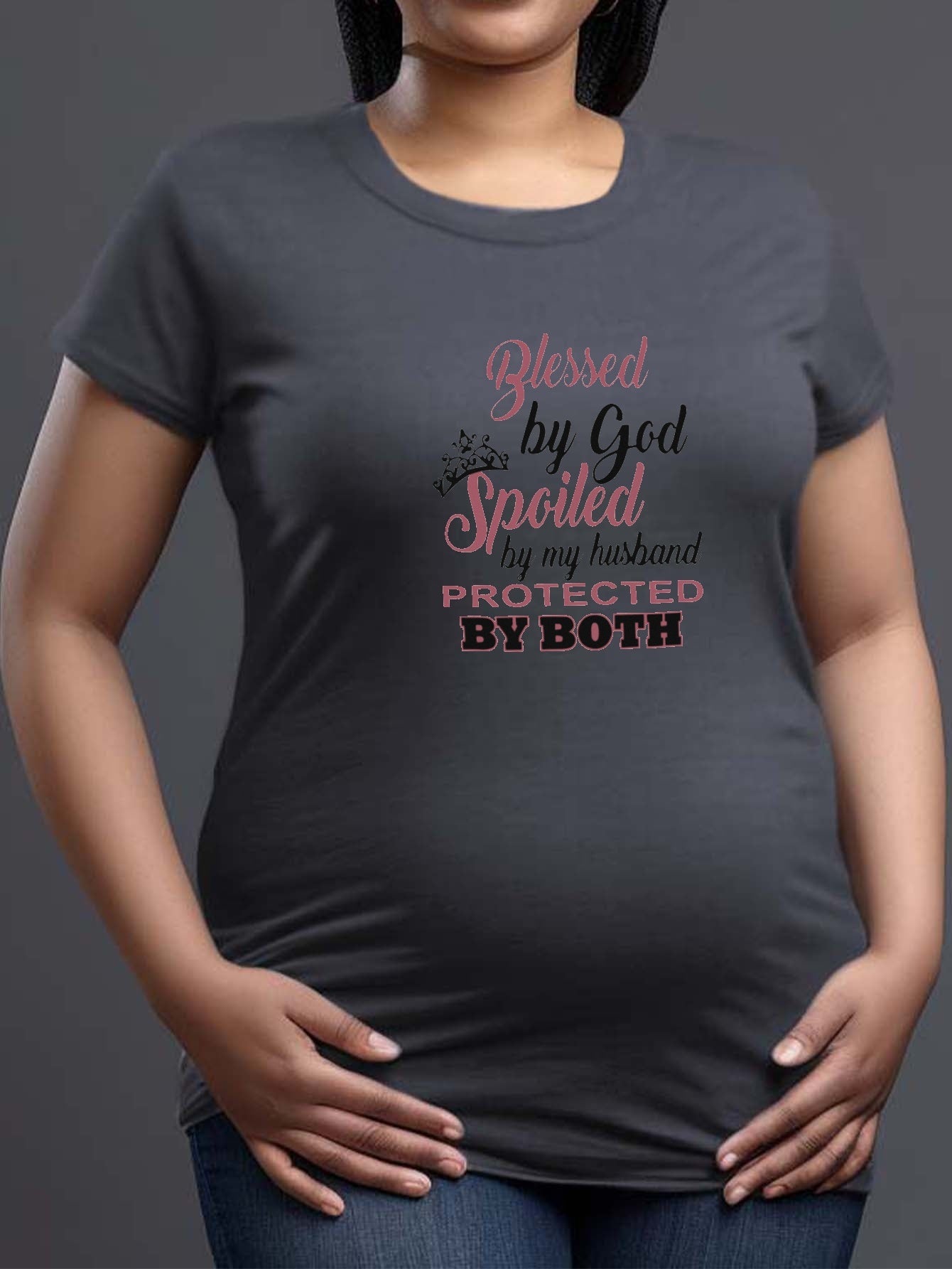 Blessed By God Spoiled By My Husband Protected By Both Women's Christian Maternity T-shirt claimedbygoddesigns