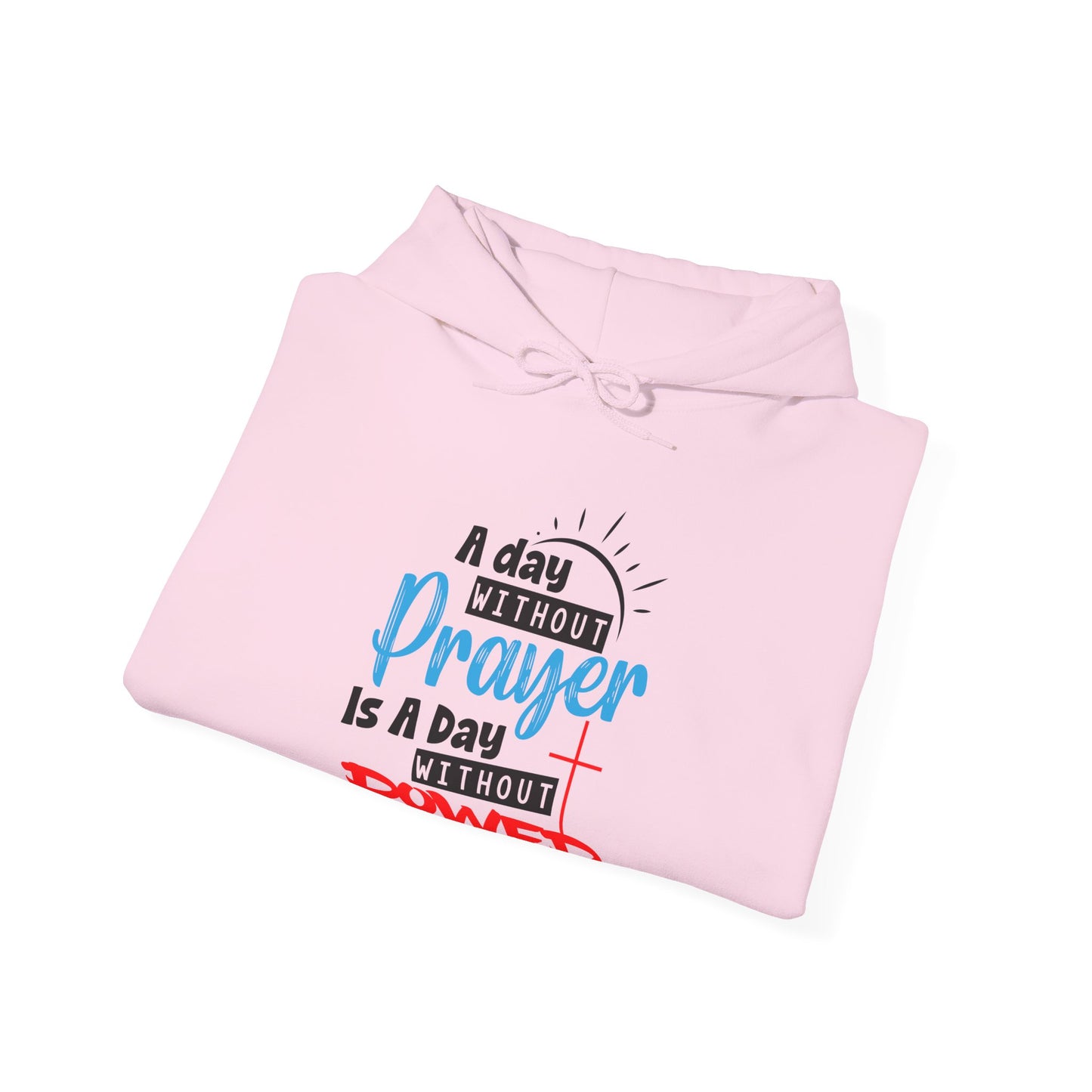 Unisex Christian Hooded Sweatshirt - A Day Without Prayer