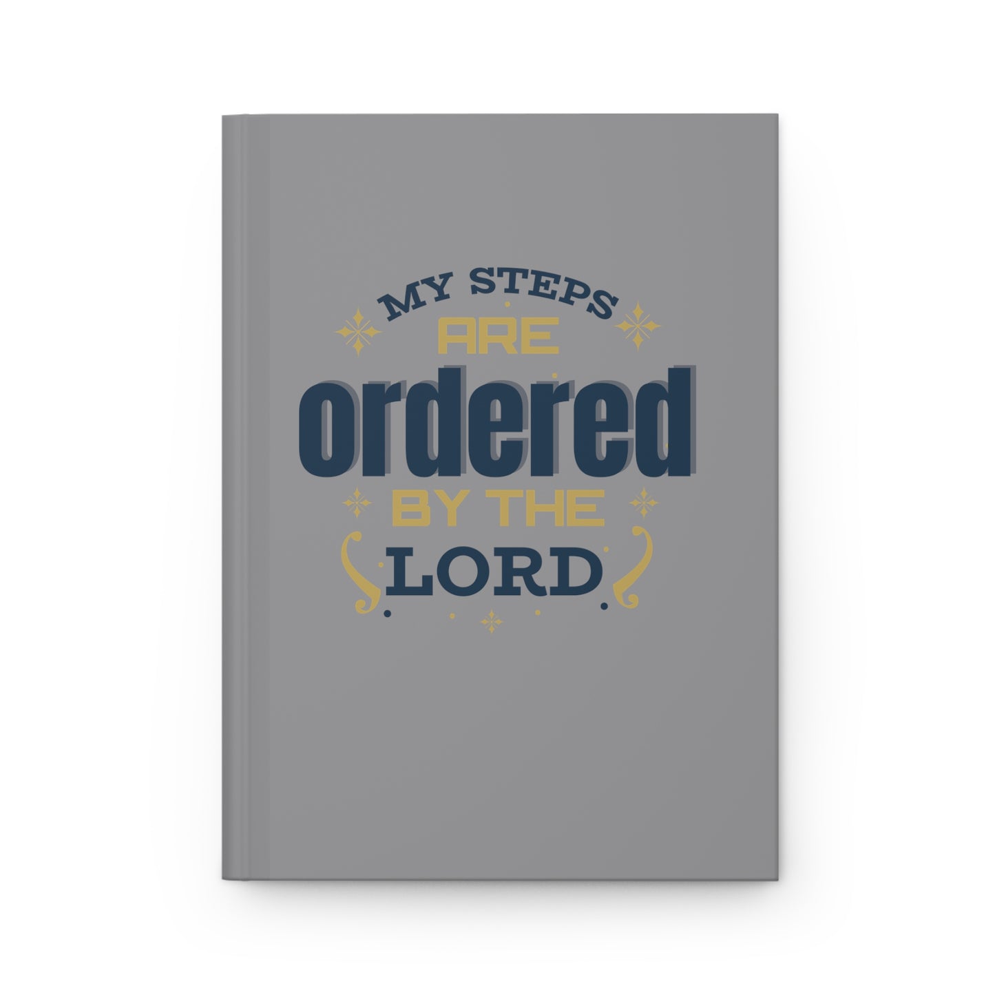 My Steps Are Ordered By The Lord Hardcover Journal Matte