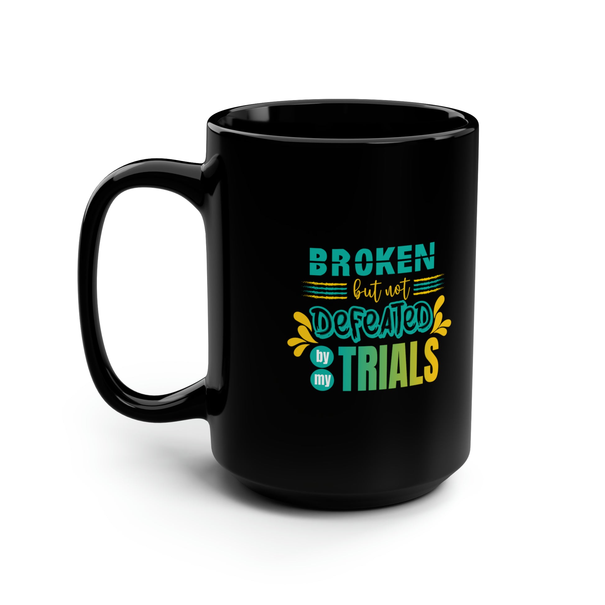 Broken But Not Defeated By My Trials Christian Black Ceramic Mug, 15oz (double sided print) Printify