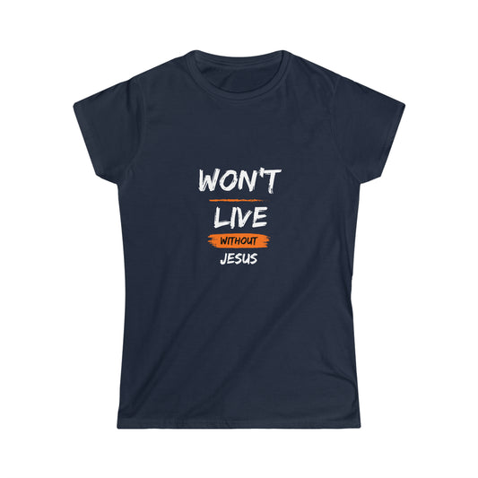 Won't Live Without Jesus Women's T-shirt Printify