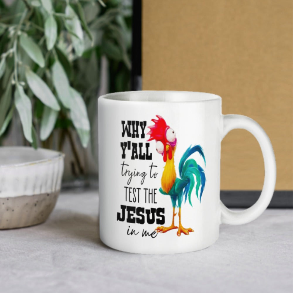 Why Y'all Trying To Test The Jesus In Me Christian White Ceramic Mug 11oz claimedbygoddesigns