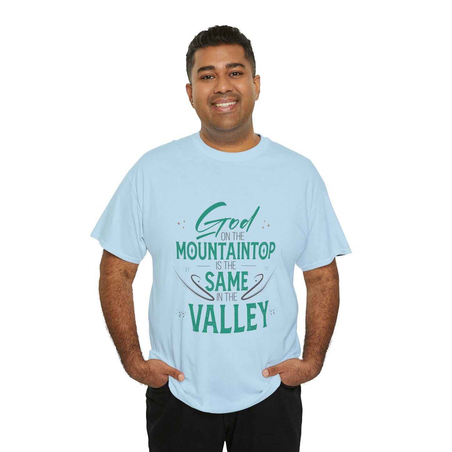 God On The Mountaintop Is The Same In The Valley Unisex Heavy Cotton Tee