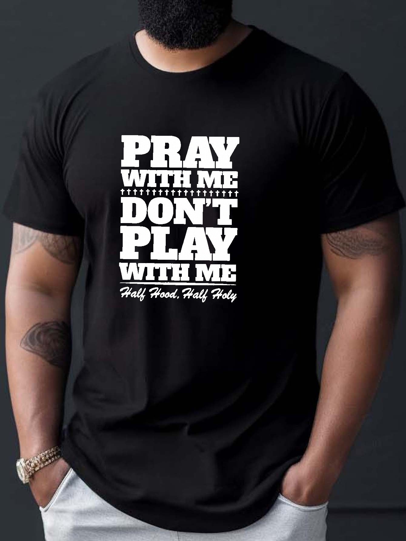 PRAY With Me Don't Play With Me Men's Christian T-shirt claimedbygoddesigns