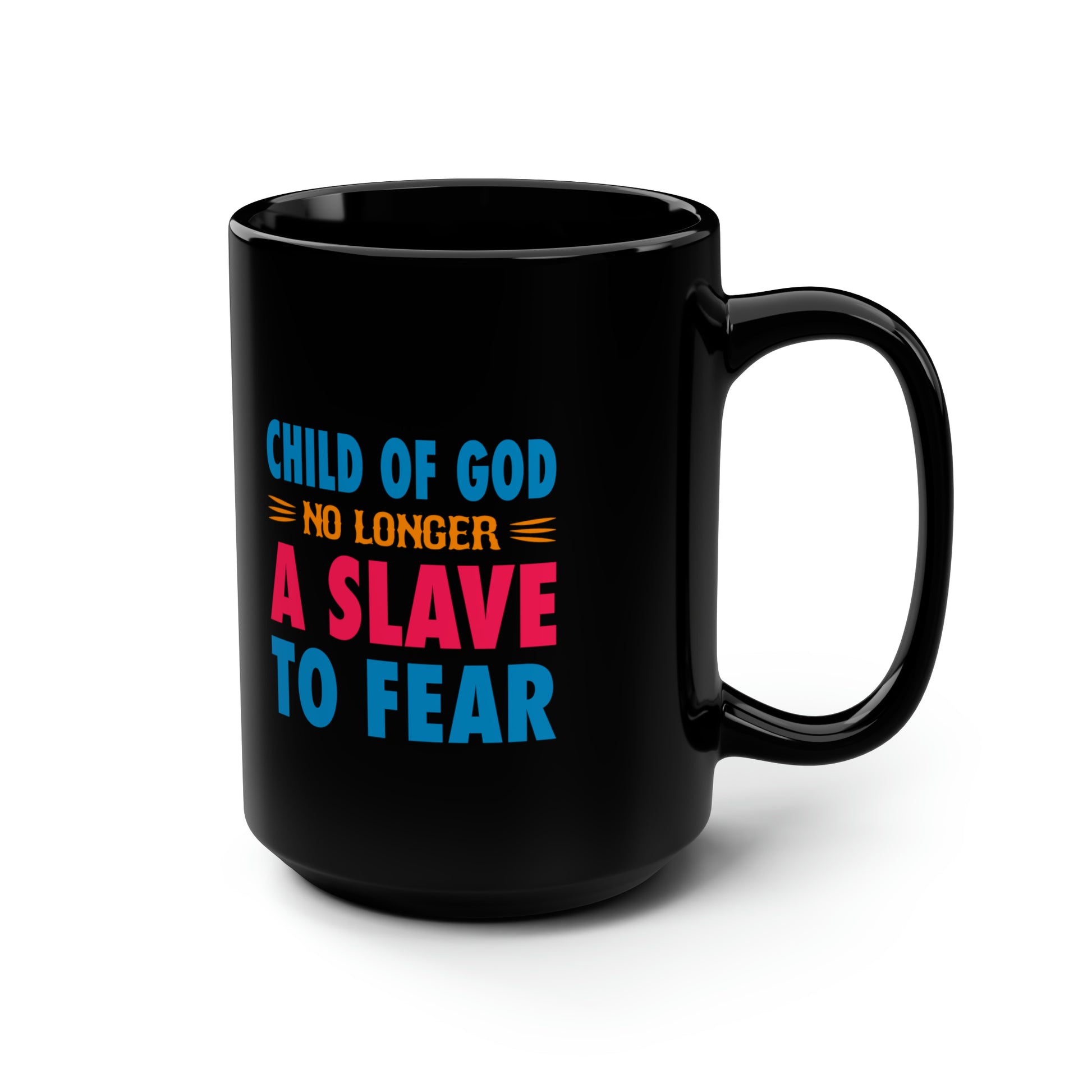 Child Of God No Longer A Slave To Fear Black Ceramic Mug, 15oz Printify
