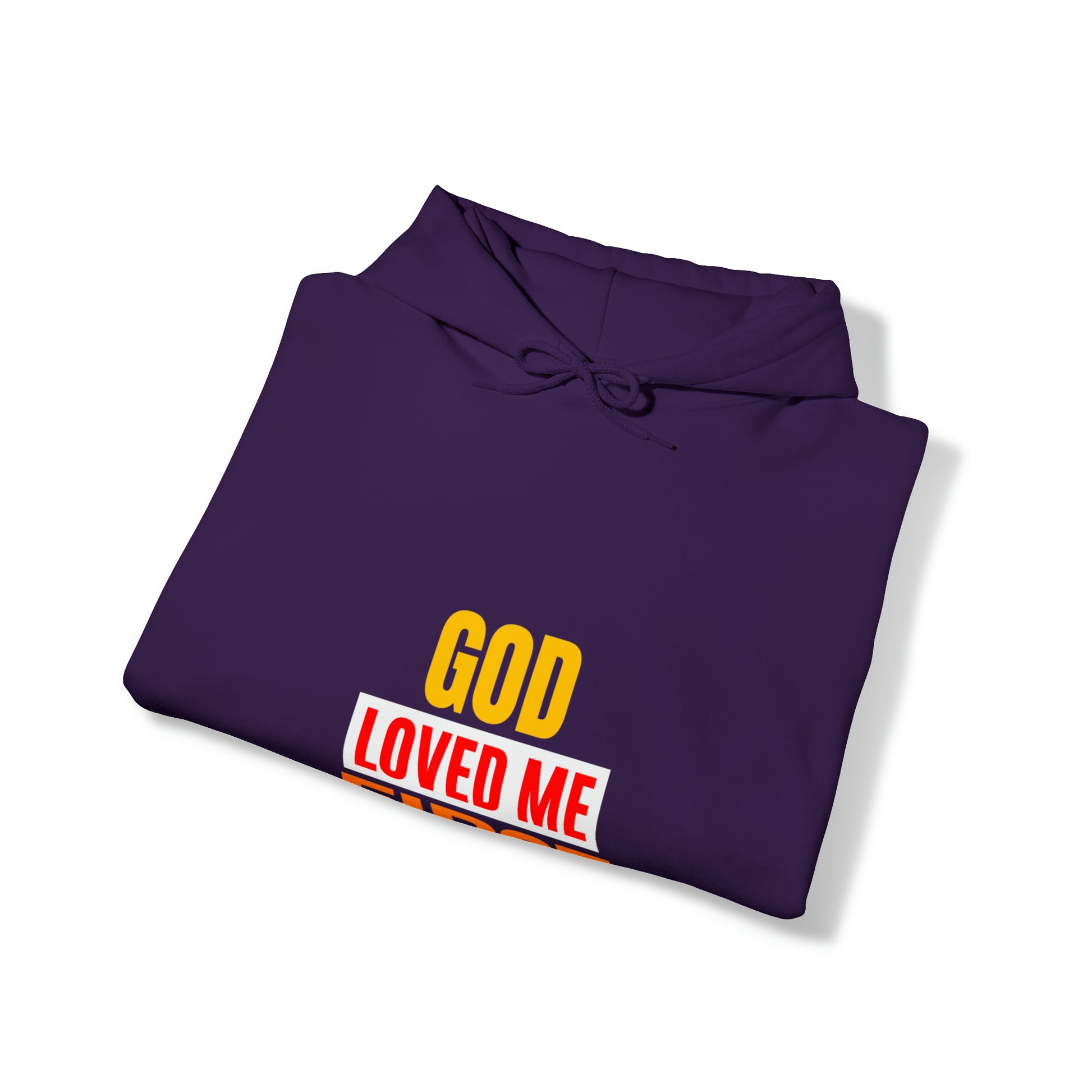 God Loved Me First Christian Unisex Hooded Sweatshirt Printify