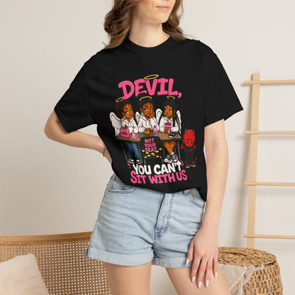 You Can't Sit With Us T-Shirt — 'Devil' Funny Girls Desk Graphic Tee