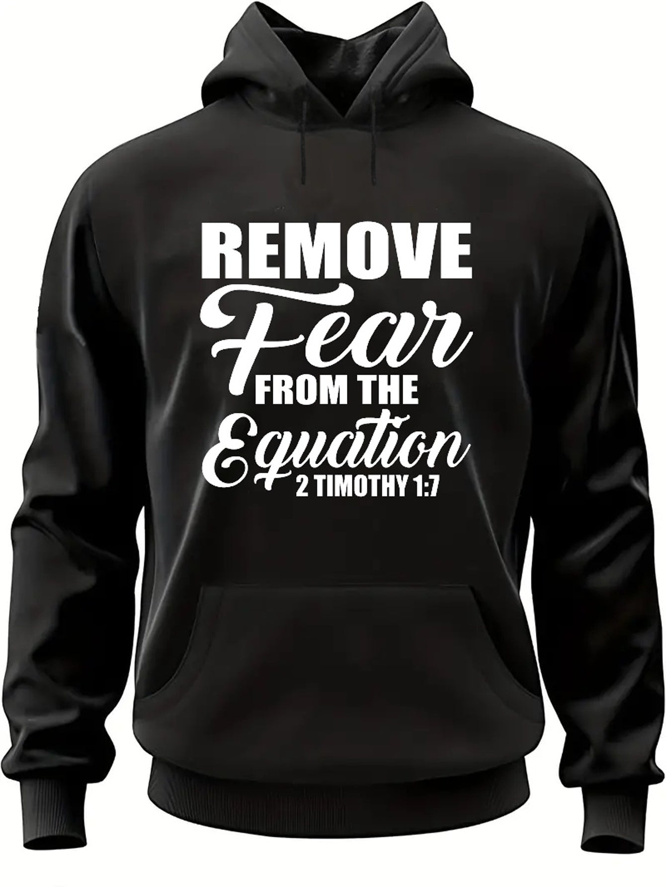 2 Timothy 1:7 REMOVE FEAR FROM THE EQUATION Men's Christian Pullover Hooded Sweatshirt claimedbygoddesigns