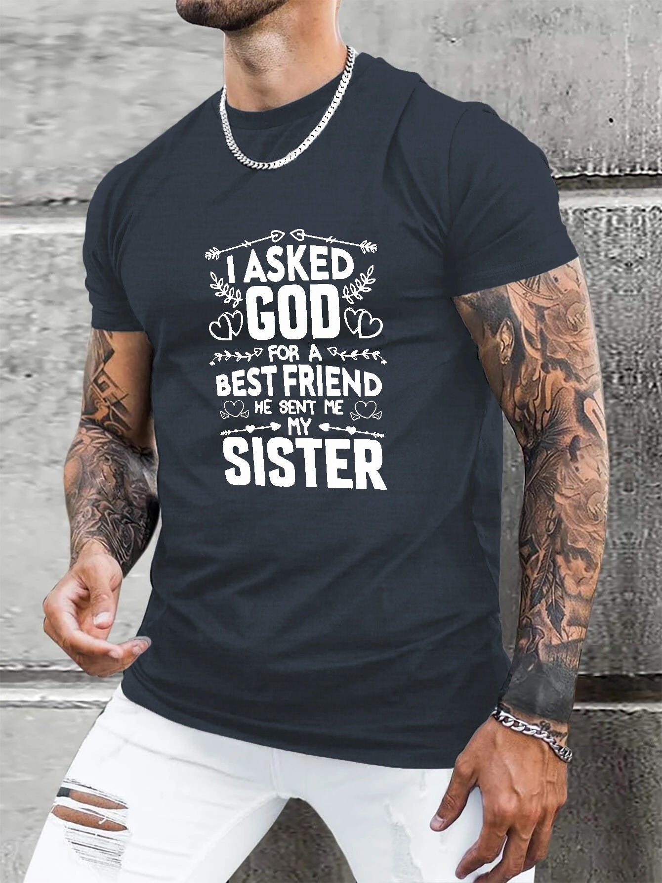 I ASKED GOD FOR A BEST FRIEND He Sent Me My Sister Men's Christian T-Shirt claimedbygoddesigns