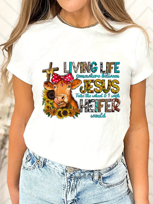 Living Life Somewhere Between Jesus Take The Wheel And I Wish A Heifer Would Women's Christian T-shirt claimedbygoddesigns