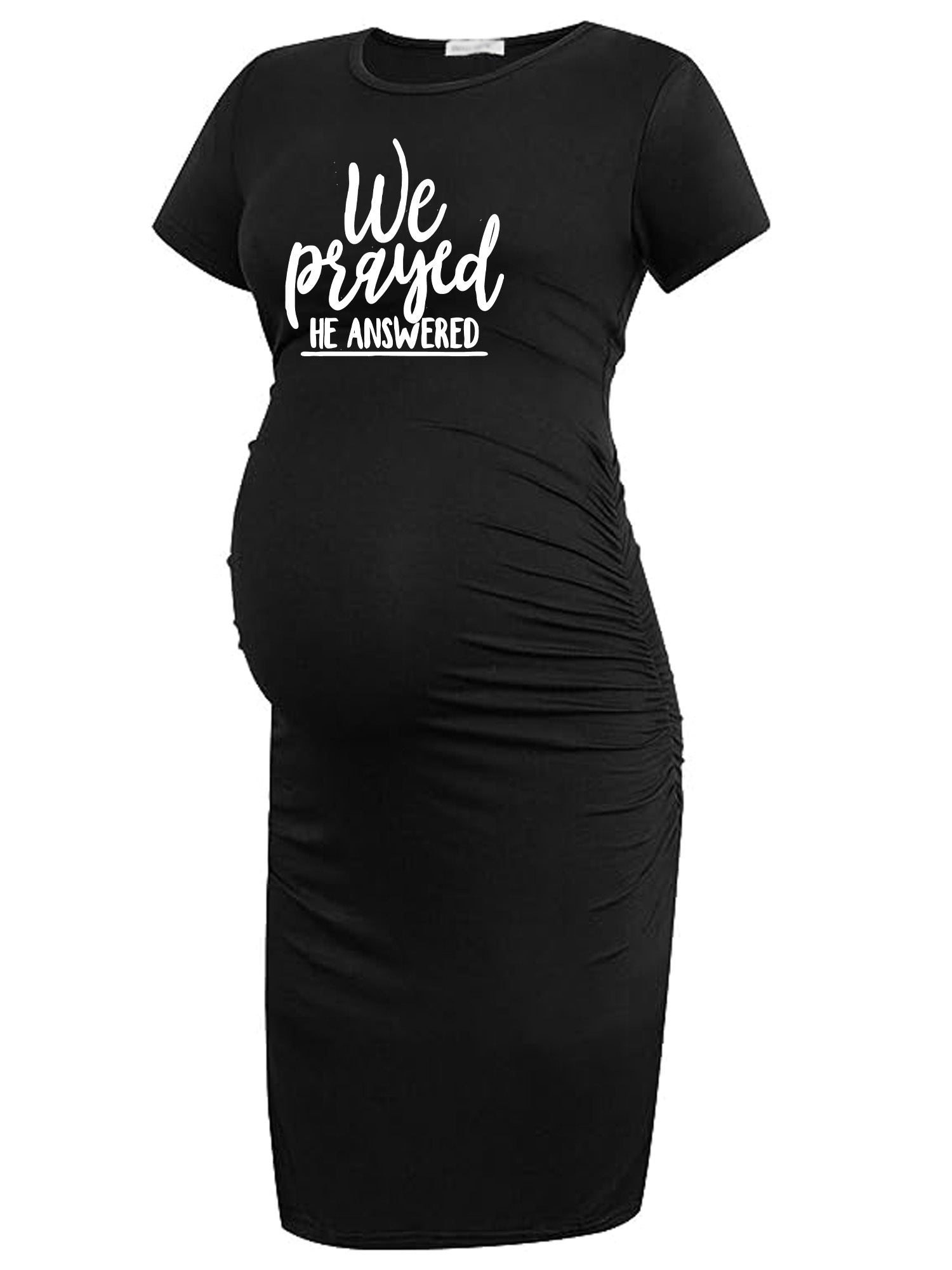 We Prayed He Answered Women's Christian Maternity Casual Dress claimedbygoddesigns