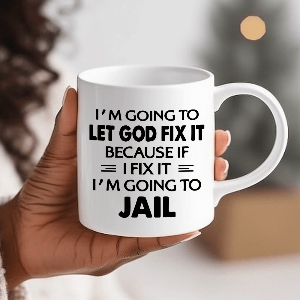 I'm Going To Let God Fix It Christian White Ceramic Mug 11oz claimedbygoddesigns