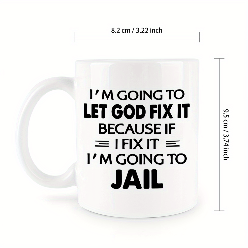 I'm Going To Let God Fix It Christian White Ceramic Mug 11oz claimedbygoddesigns