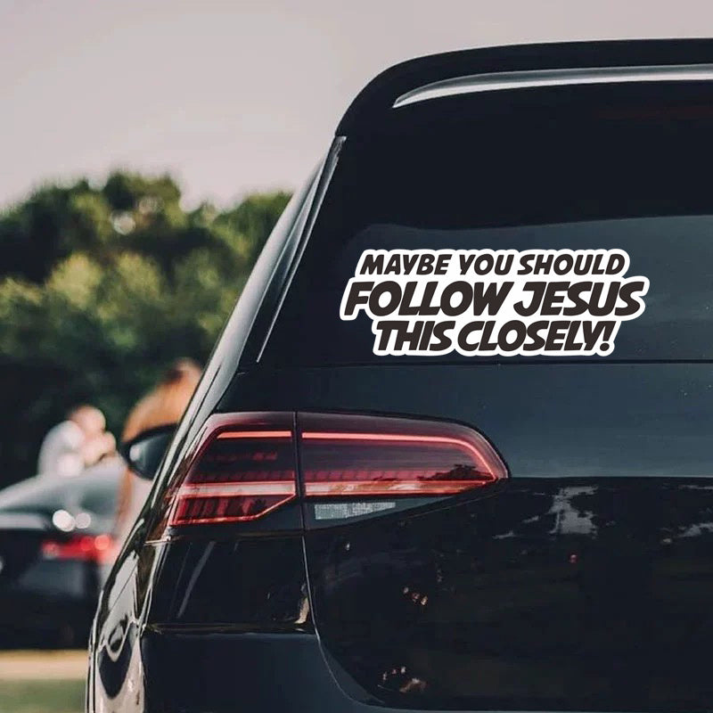 10pcs Maybe You Should Follow Jesus This Closely Christian Bumper Stickers claimedbygoddesigns