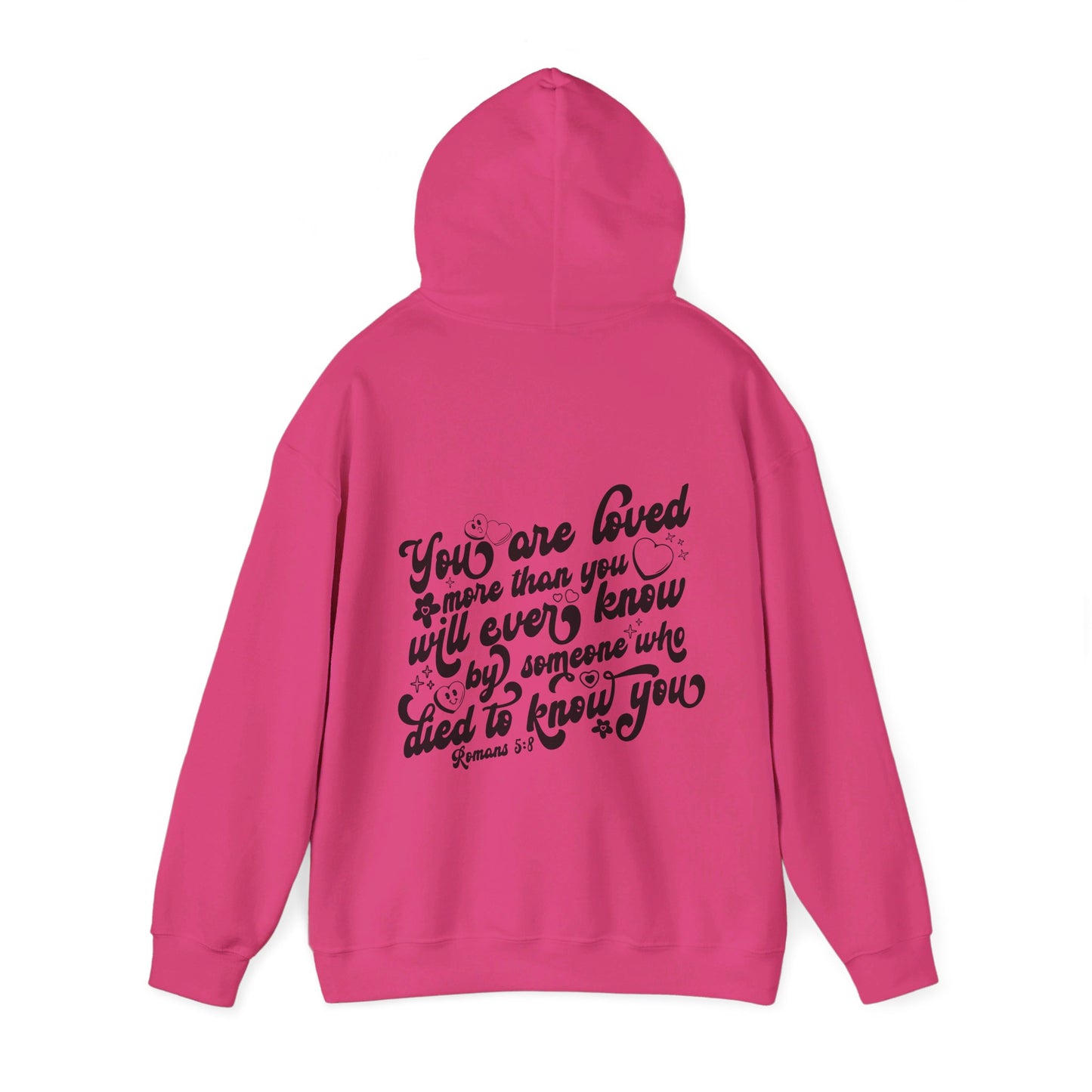 Romans 5:8 You Are Loved More Than You Will Ever Know Unisex Christian Pullover Hooded Sweatshirt