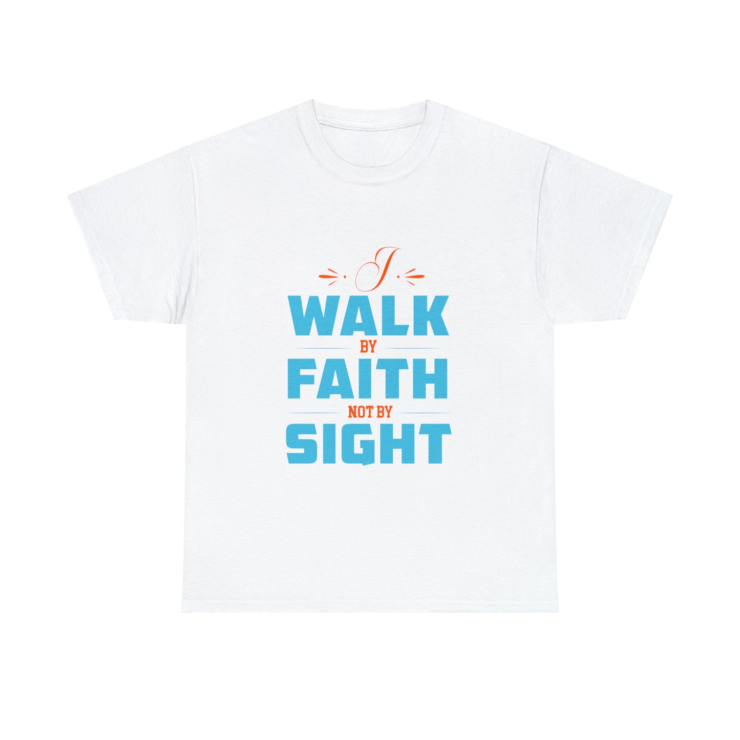 I Walk By Faith & Not By Sight Unisex Heavy Cotton Tee