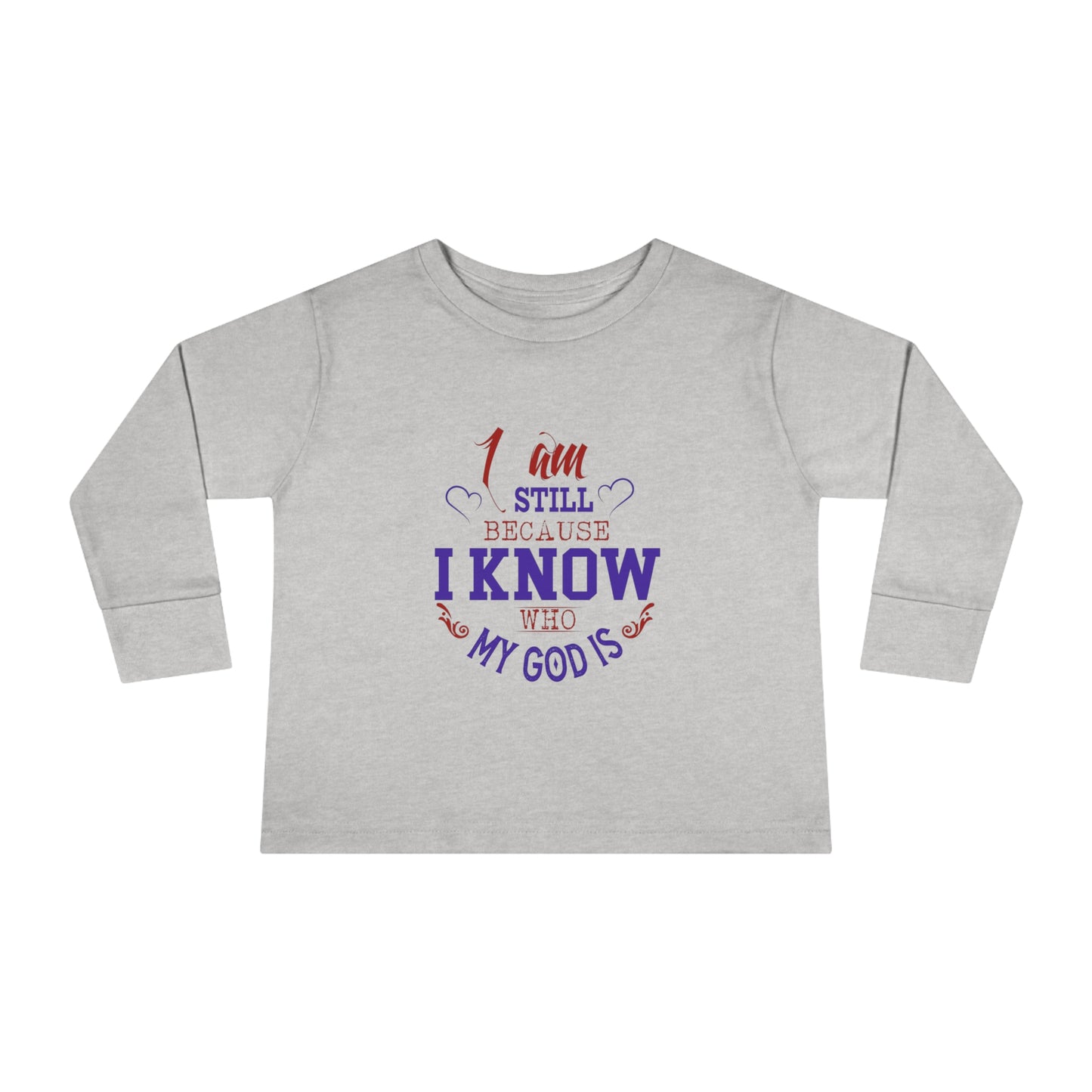 I Am Still Because I Know Who My God Is Toddler Christian Sweatshirt Printify