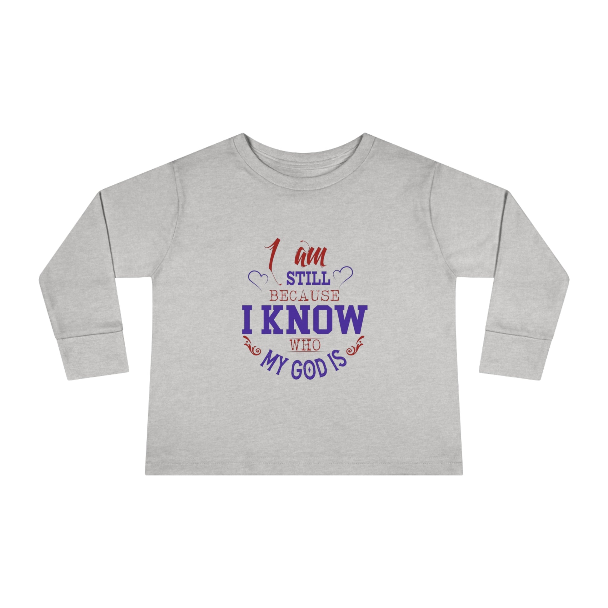 I Am Still Because I Know Who My God Is Toddler Christian Sweatshirt Printify