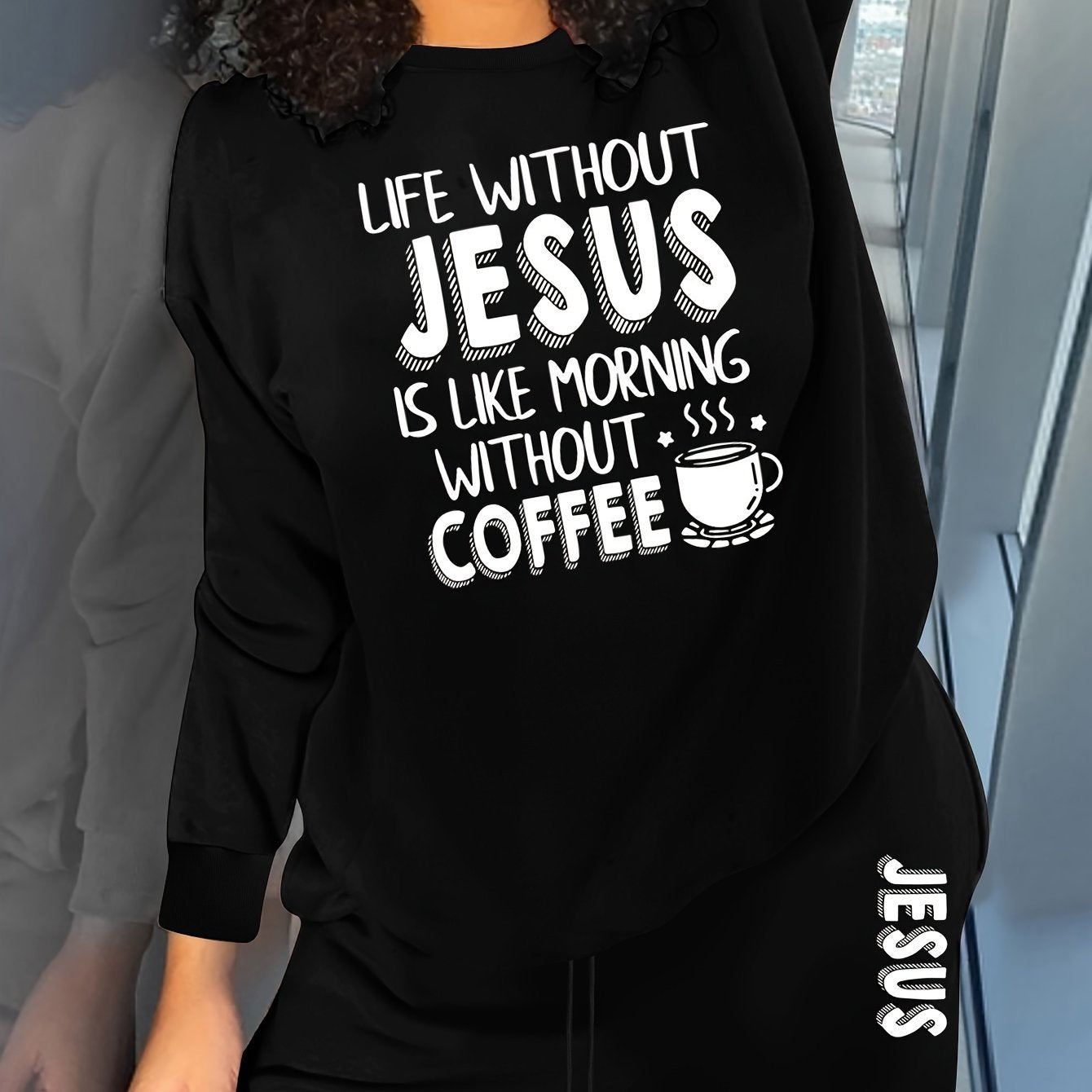 Life Without Jesus Is Like Morning Without Coffee Plus Size Women's Christian Casual Outfit claimedbygoddesigns