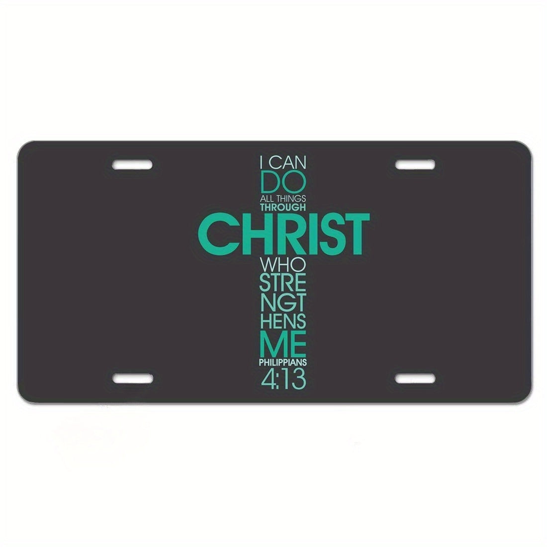 I Can Do All Things Through Christ Who Strengthens Me Christian Front License Plate,6 X 12 Inch claimedbygoddesigns