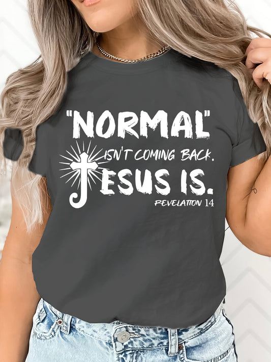 Normal Isn't Coming Back Jesus Is Women's Christian T-shirt claimedbygoddesigns