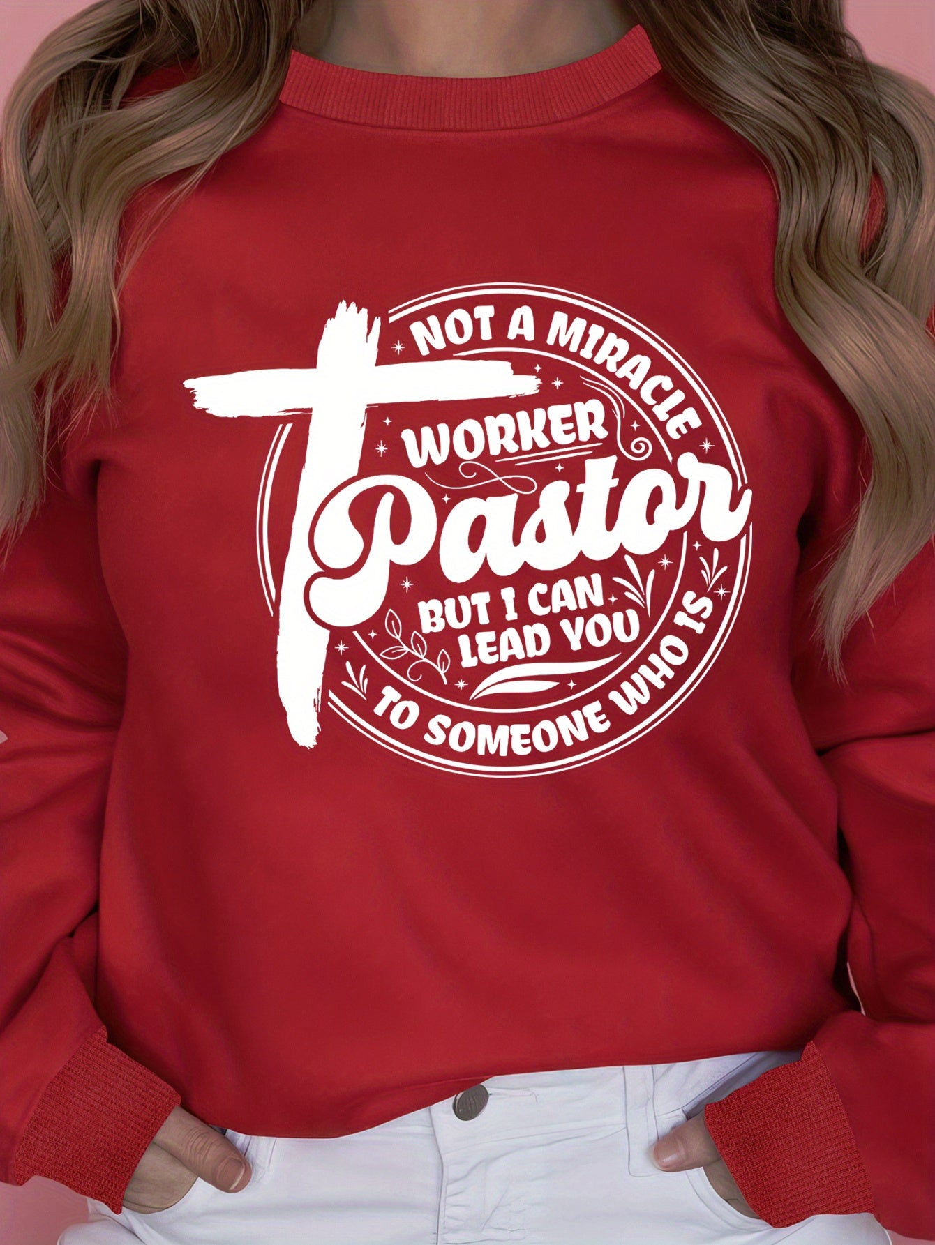 Pastor: Not A Miracle Worker But I Can Lead You To Someone Who Is Women's Christian Pullover Sweatshirt claimedbygoddesigns