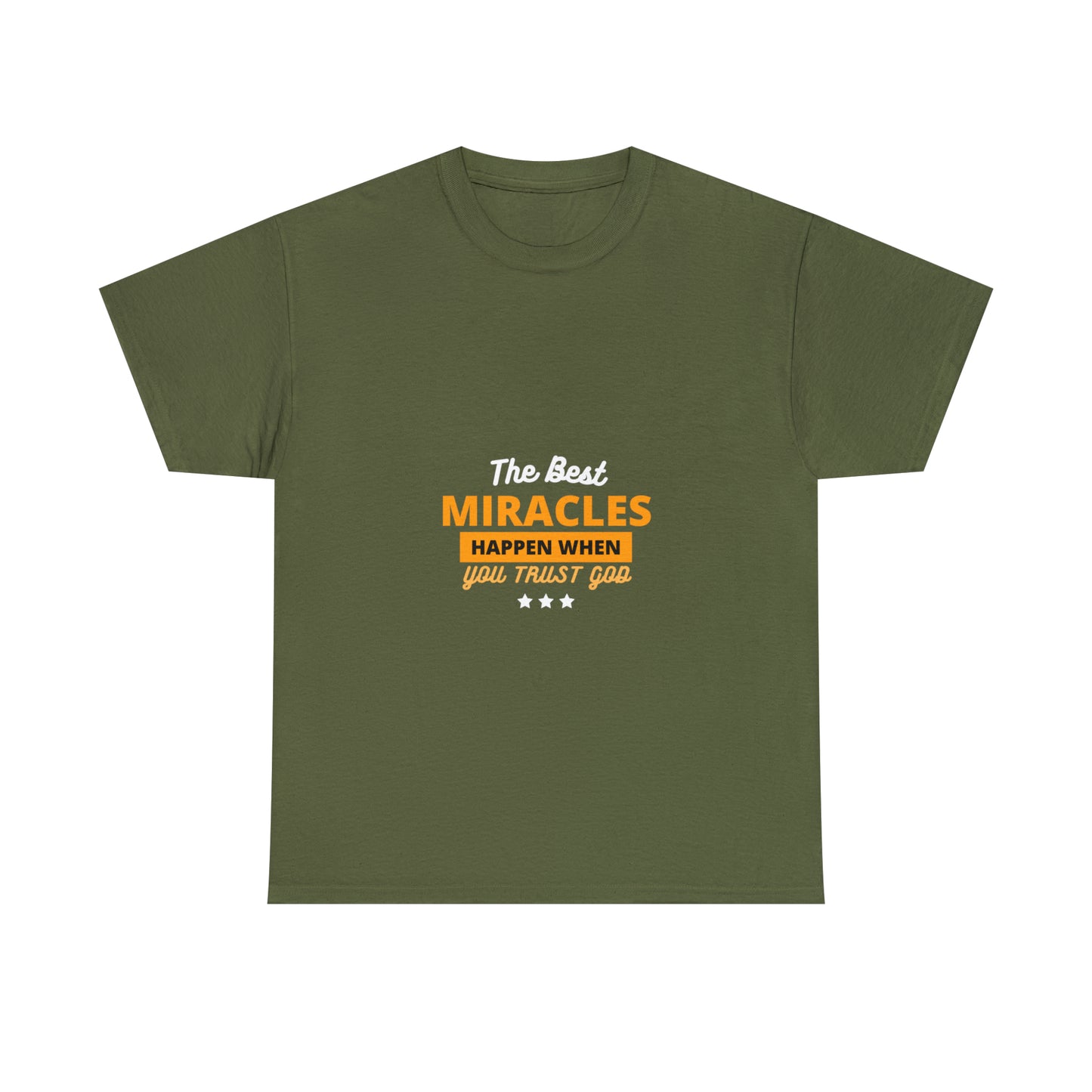 The Best Miracles Happen When You Trust God Unisex Heavy Cotton Tee Printify