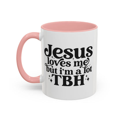 Christian Accent Coffee Mug — "Jesus Loves Me but I'm a Lot TBH" Religious Christian Gift