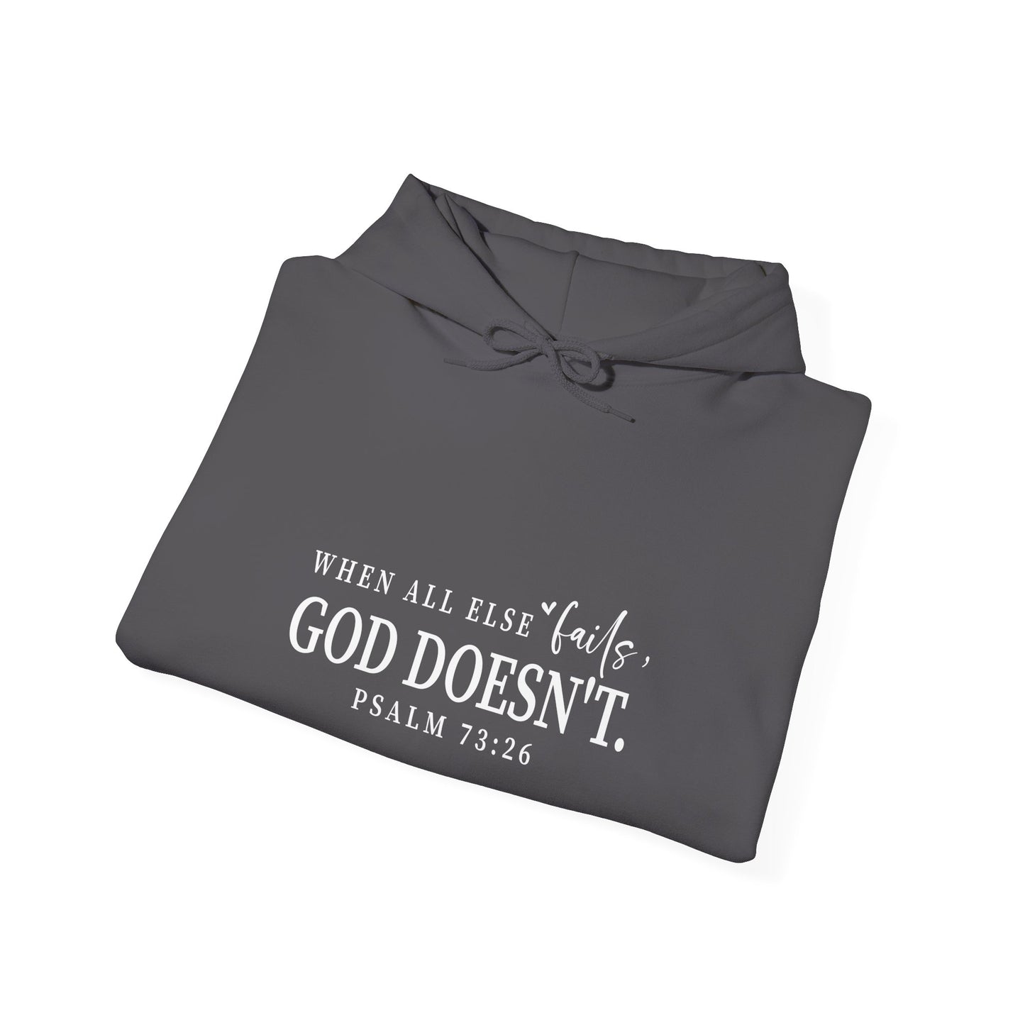 Christian Hooded Sweatshirt - When All Else Fails He Doesn't