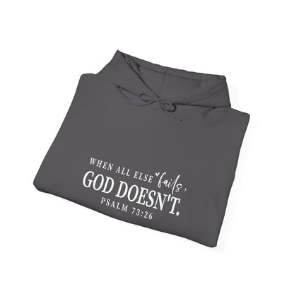 Christian Hooded Sweatshirt - When All Else Fails He Doesn't