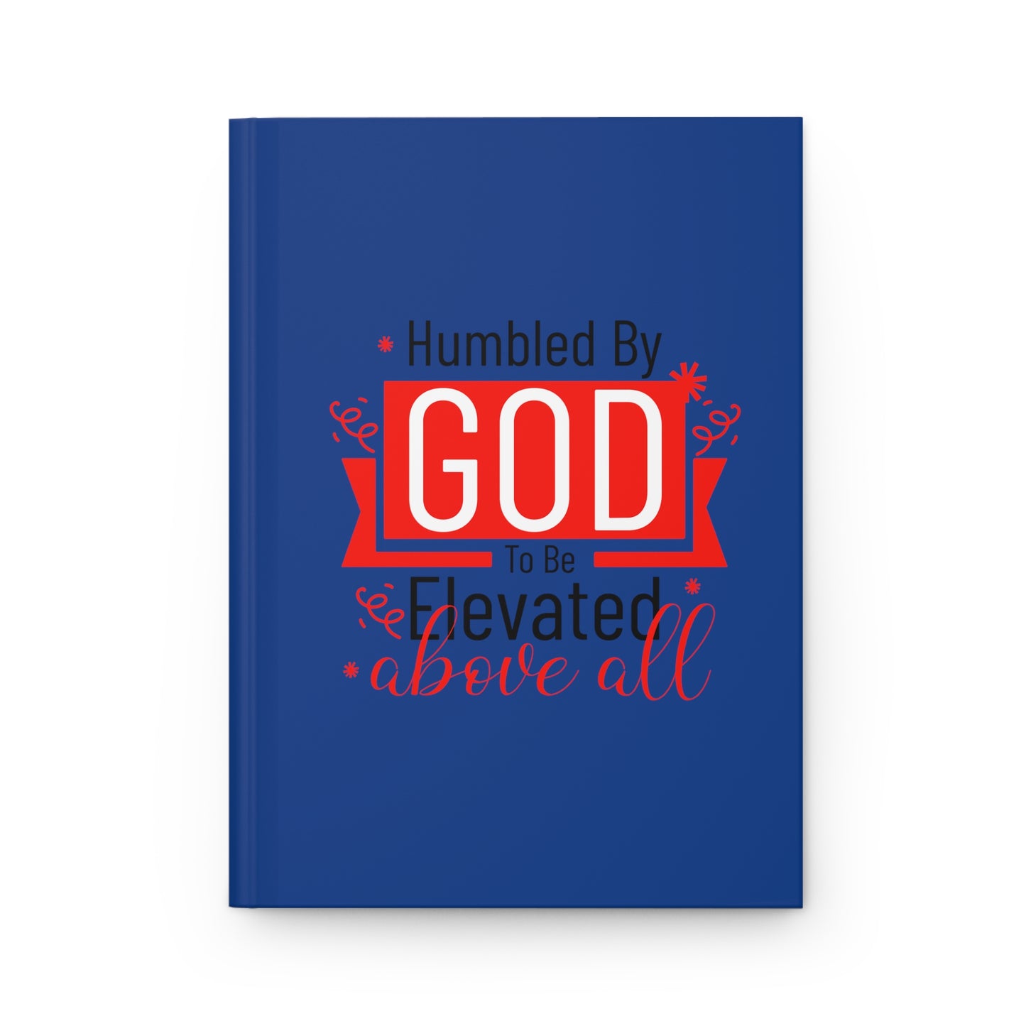 Humbled By God To Be Elevated Above All  Hardcover Journal Matte
