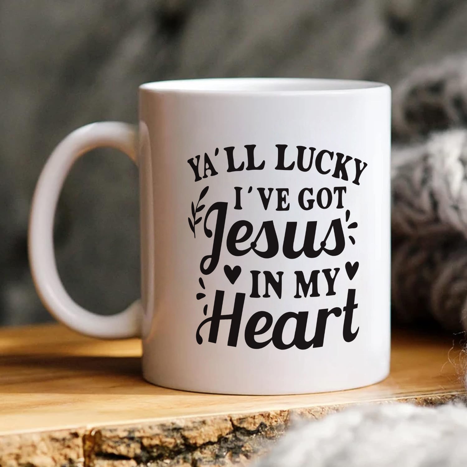 Y'all Lucky I've Got Jesus In My Heart Funny Christian White Ceramic Mug 11oz, claimedbygoddesigns