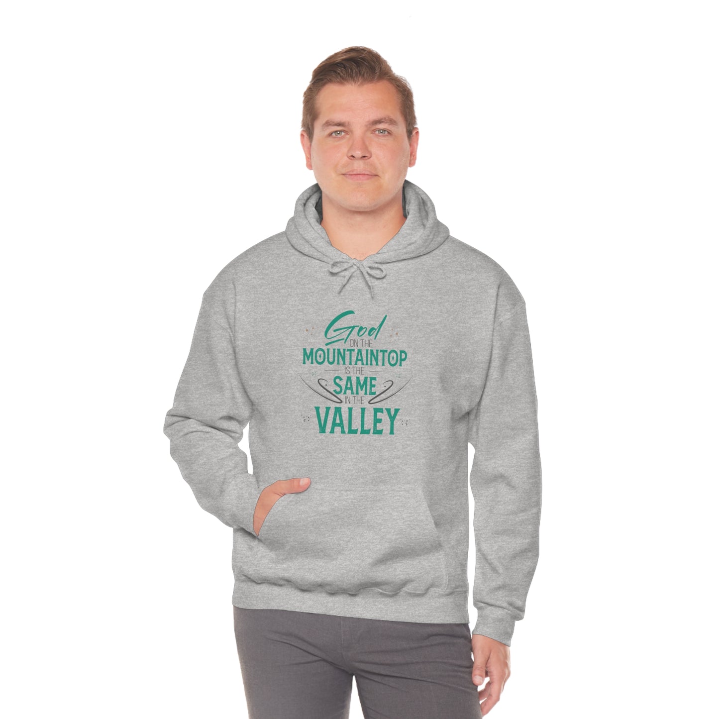 God On The Mountaintop Is The Same In The Valley  Unisex Hooded Sweatshirt