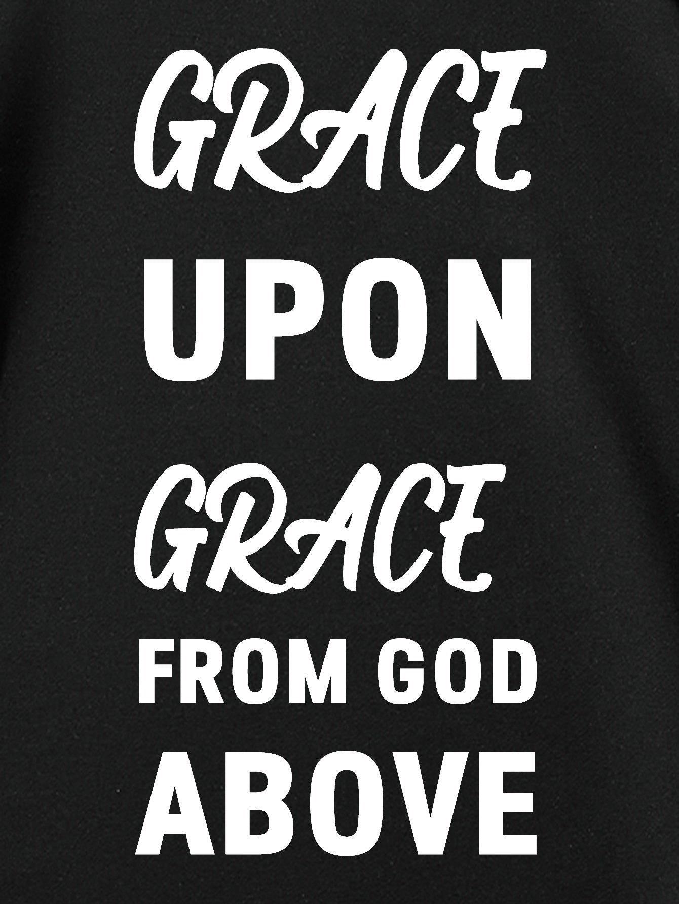 Grace Upon Grace From God Above Men's Christian T-shirt claimedbygoddesigns